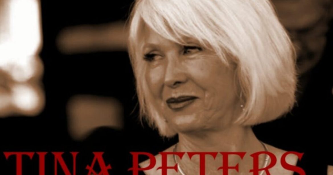 Four Ways Tina Peters’ Constitutional Rights Were Violated in the Effort to Imprison Her for Nine Years