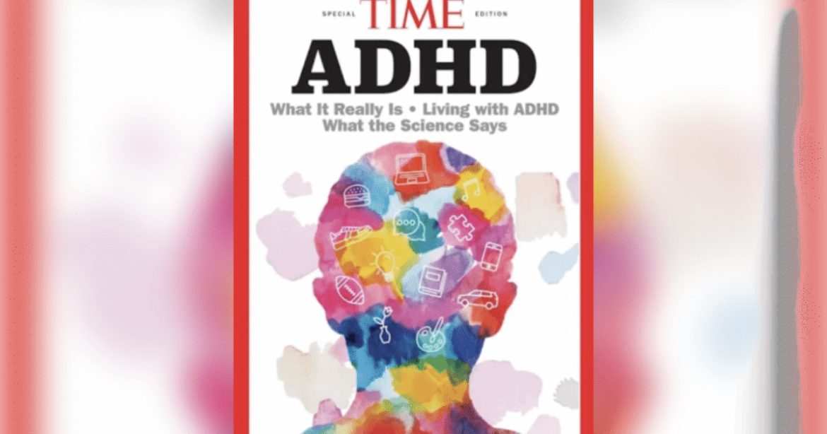 ABLECHILD: TIME Magazine Publishes Reckless ADHD Spin In Glitzy Special Edition ABLECHILD: TIME Magazine Publishes Reckless ADHD Spin In Glitzy Special Edition