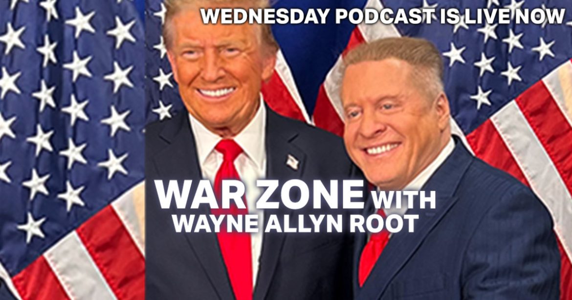 Watch Live: The WAR Zone Podcast With Wayne Allyn Root Presented by The Gateway Pundit